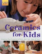 Cover of: Ceramics for Kids: Creative Clay Projects to Pinch, Roll, Coil, Slam & Twist (Lark Kids' Crafts)