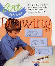 Cover of: Art for Kids: Drawing: The Only Drawing Book You'll Ever Need to Be the Artist You've Always Wanted to Be (Art for Kids)