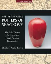 Cover of: The Remarkable Potters of Seagrove: The Folk Pottery of a Legendary North Carolina Community (A Lark Ceramics Book)