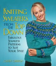 Cover of: Knitting Sweaters from the Top Down: Fabulous Seamless Patterns to Suit Your Style