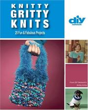 Knitty Gritty Knits (DIY): 25 Fun & Fabulous Projects (DIY Network) by Vickie Howell