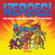 Cover of: Heroes!: Draw Your Own Superheroes, Gadget Geeks & Other Do-Gooders