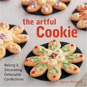 Cover of: The Artful Cookie: Baking & Decorating Delectable Confections