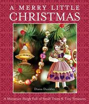 Cover of: A Merry Little Christmas: A Miniature Sleigh Full of Small Treats & Tiny Treasures