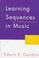 Cover of: Learning sequences in music