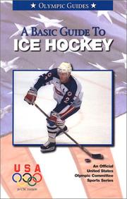 Cover of: A Basic Guide to Ice Hockey (Official U.S. Olympic Sports)