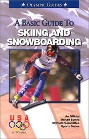 Cover of: A Basic Guide to Skiing and Snowboarding (Official U.S. Olympic Sports) by U. S. Olympic Committee