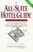 Cover of: All-Suite Hotel Guide