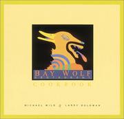 Cover of: Bay Wolf Restaurant Cookbook by Michael Wild, Lauren Lyle, G. Earl Darny, Adele Novelli Crady