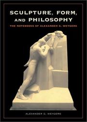 Cover of: Sculpture, form, and philosophy: the notebooks of Alexander G. Weygers