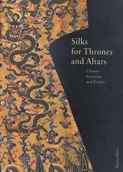 Cover of: Silks for Thrones and Altars: Chinese Costumes and Textiles