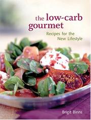 Cover of: The Low-Carb Gourmet by Brigit Legere Binns