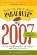 Cover of: The 2007 What Color Is Your Parachute ?: A Practical Manual for Job-hunters and Career Changers (What Color Is Your Parachute)