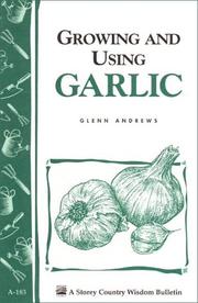 Cover of: Growing and using garlic by Andrews, Glenn