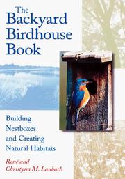 Cover of: The backyard birdhouse book by René Laubach