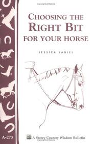 Choosing the Right Bit for Your Horse (Storey Country Wisdom Bulletin, a-273) by Jessica Jahiel