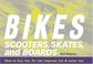 Cover of: Bikes, Scooters, Skates, and Boards
