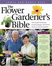 Cover of: The Flower Gardener's Bible by Lewis Hill, Nancy Hill, Lewis Hill, Nancy Hill