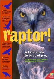 Cover of: Raptor! A Kid's Guide to Birds of Prey by Christyna M. Laubach, René Laubach, Charles W. G. Smith