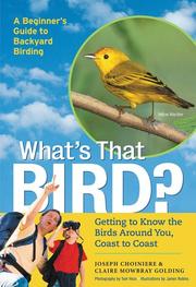 Cover of: What's that bird? : getting to know the birds around you, coast-to-coast by Joseph Choiniere