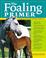 Cover of: The Foaling Primer