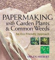 Papermaking with garden plants & common weeds by Helen Hiebert