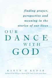 Cover of: OUR DANCE WITH GOD: finding prayer, perspective and meaning in the stories of our lives