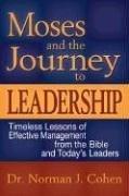 Cover of: Moses And the Journey to Leadership: Timeless Lessons of Effective Management from the Bible And Today's Leaders