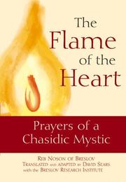 Cover of: The flame of the heart: prayers of a Chasidic mystic