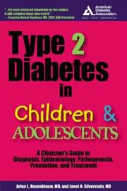Cover of: Type 2 diabetes in children and adolescents: a clinician's guide to diagnosis, epidemiology, pathogenesis, prevention, and treatment