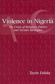 Cover of: Violence in Nigeria: the crisis of religious politics and secular ideologies