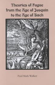 Theories of fugue from the age of Josquin to the age of Bach by Paul Walker