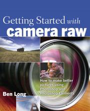 Cover of: Getting Started with Camera Raw: How to make better pictures using Photoshop and Photoshop Elements