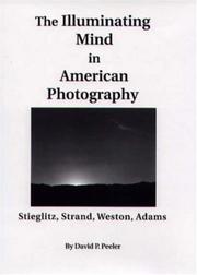 Cover of: The Illuminating Mind in American Photography:: Stieglitz, Strand, Weston, Adams
