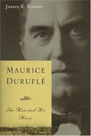 Maurice DuruflÃ© by James E. Frazier