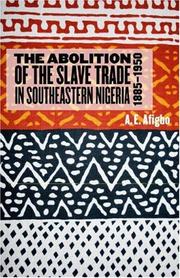 Cover of: The Abolition of the Slave Trade in Southeastern Nigeria, 1885-1950 (Rochester Studies in African History and the Diaspora) (Rochester Studies in African History and the Diaspora)