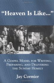 Cover of: Heaven is Like...: A Gospel Model for Writing, Preparing, and Delivering the Sunday Homily