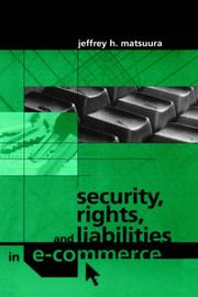 Security, rights, and liabilities in e-commerce by Jeffrey H. Matsuura, Jeffrey, H. Matsuura