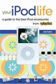 Cover of: Your iPod Life: A Guide to the Best iPod Accessories from Playlist