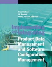 IMPLEMENTING AND INTEGRATING PRODUCT DATA MANAGEMENT AND SOFTWARE CONFIGURATION MANAGEMENT by IVICA ASKLUND, ULF DAHLQVIST, ANNITA PERSSON CRNKOVIC