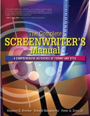 The complete screenwriter's manual by Stephen E. Bowles, Stephen Bowles, Ronald Mangravite, Peter Zorn