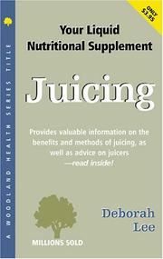 Cover of: Juicing: Your Liquid Nutritional Supplement (Woodland Health)