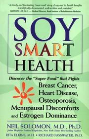 Cover of: Soy smart health: discover the super food that fights breast cancer, heart disease, osteoporosis, menopausal discomforts, and estrogen dominance