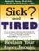 Cover of: Sick and Tired?