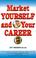 Cover of: Market Yourself and Your Career