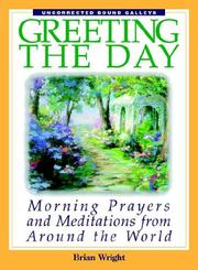 Cover of: Greeting the day: morning prayers and meditations from around the world