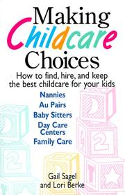 Cover of: Making Childcare Choices: How to Find, Hire, and Keep the Best Childcare for Your Kids