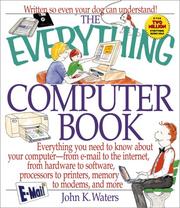 Cover of: The everything computer book: everything you need to know about your computer, from e-mail to the Internet, from hardware to software, processors to printers, memory to modems, and more