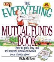 Cover of: The everything mutual funds book: how to pick, buy, and sell mutual funds and watch your money grow!