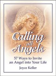 Cover of: Calling All Angels!: 57 Ways to Invite an Angel into Your Life